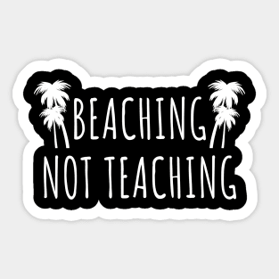 Beaching not teaching Sticker